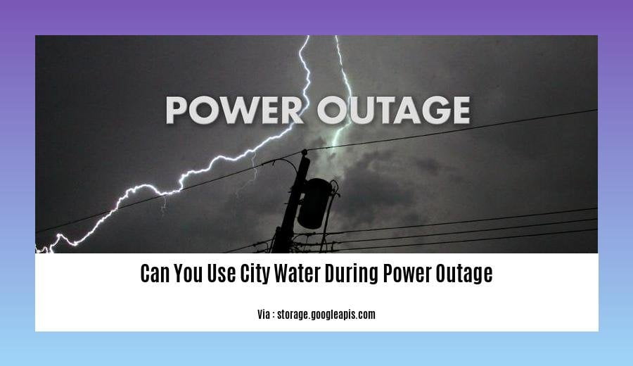 can you use city water during power outage