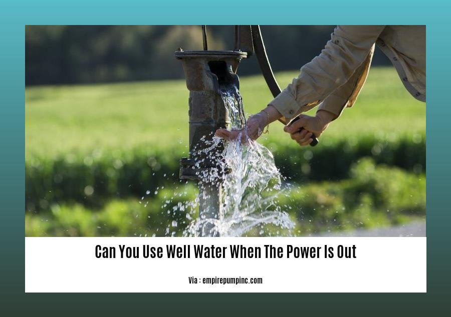 can you use well water when the power is out
