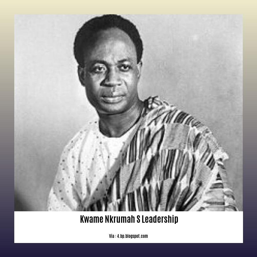 - Kwame Nkrumah's Leadership: The Architect of Ghana's Independence and ...