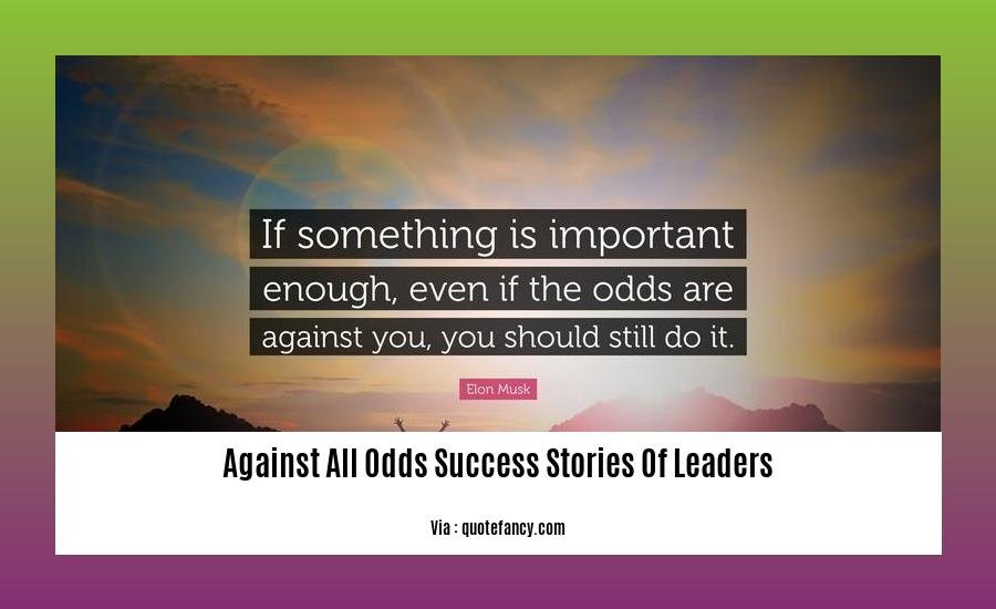 against all odds success stories of leaders