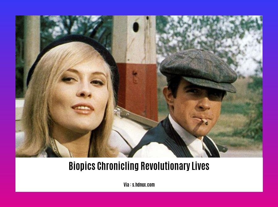 biopics chronicling revolutionary lives