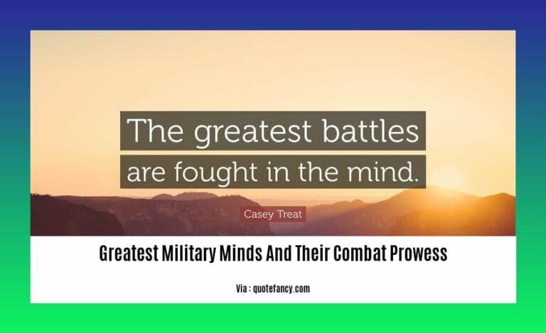 The Greatest Military Minds and Their Combat Prowess