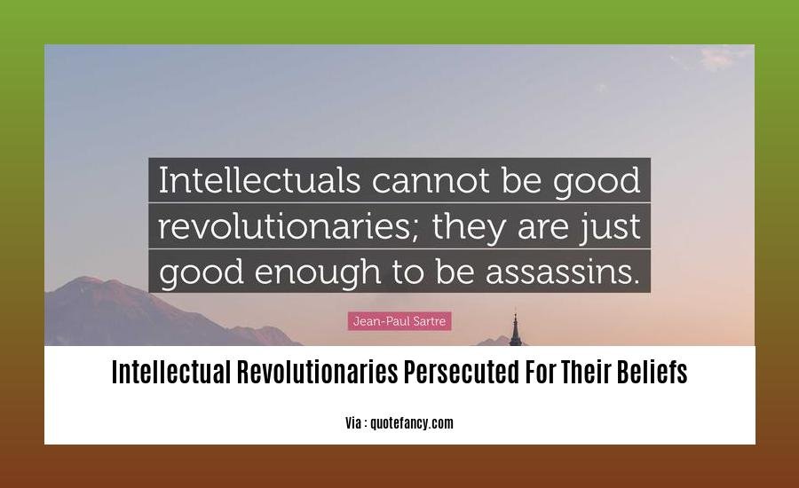 intellectual revolutionaries persecuted for their beliefs