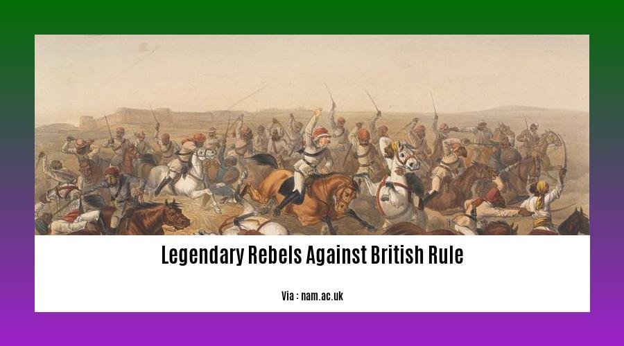 legendary rebels against british rule 2