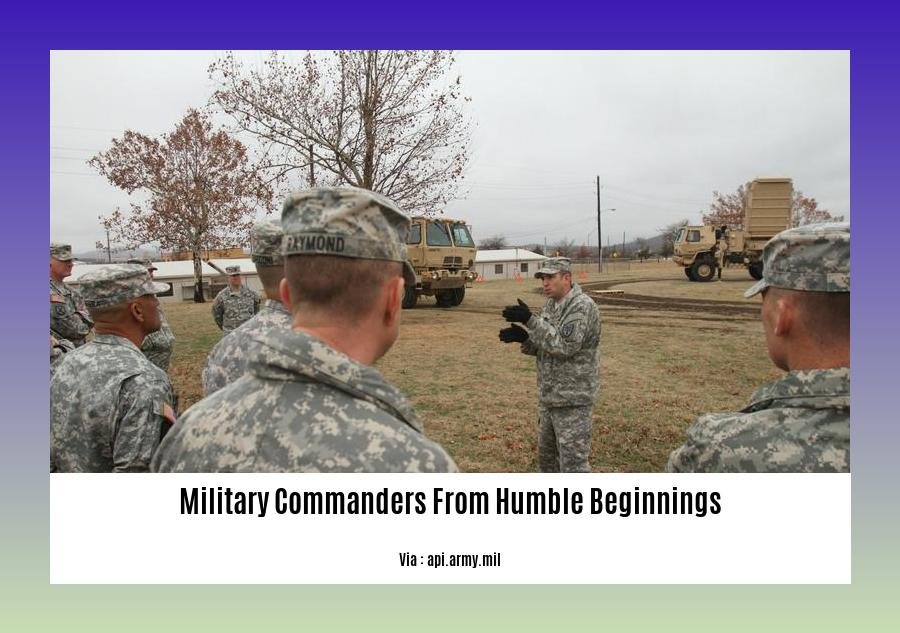 military commanders from humble beginnings 2