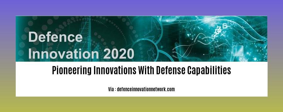 pioneering innovations with defense capabilities