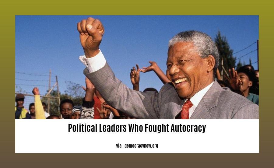 political leaders who fought autocracy