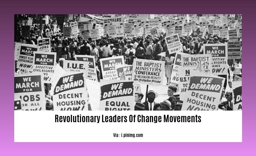 revolutionary leaders of change movements
