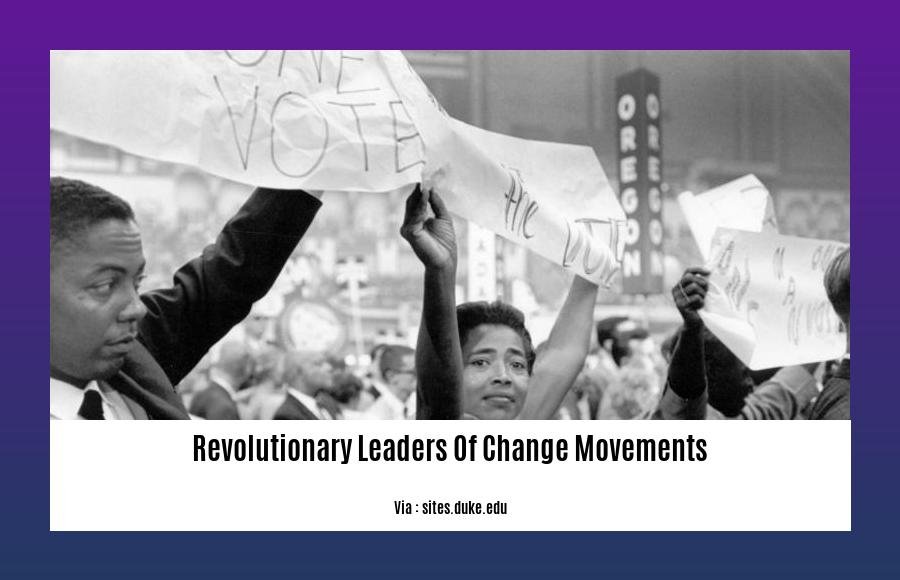 revolutionary leaders of change movements