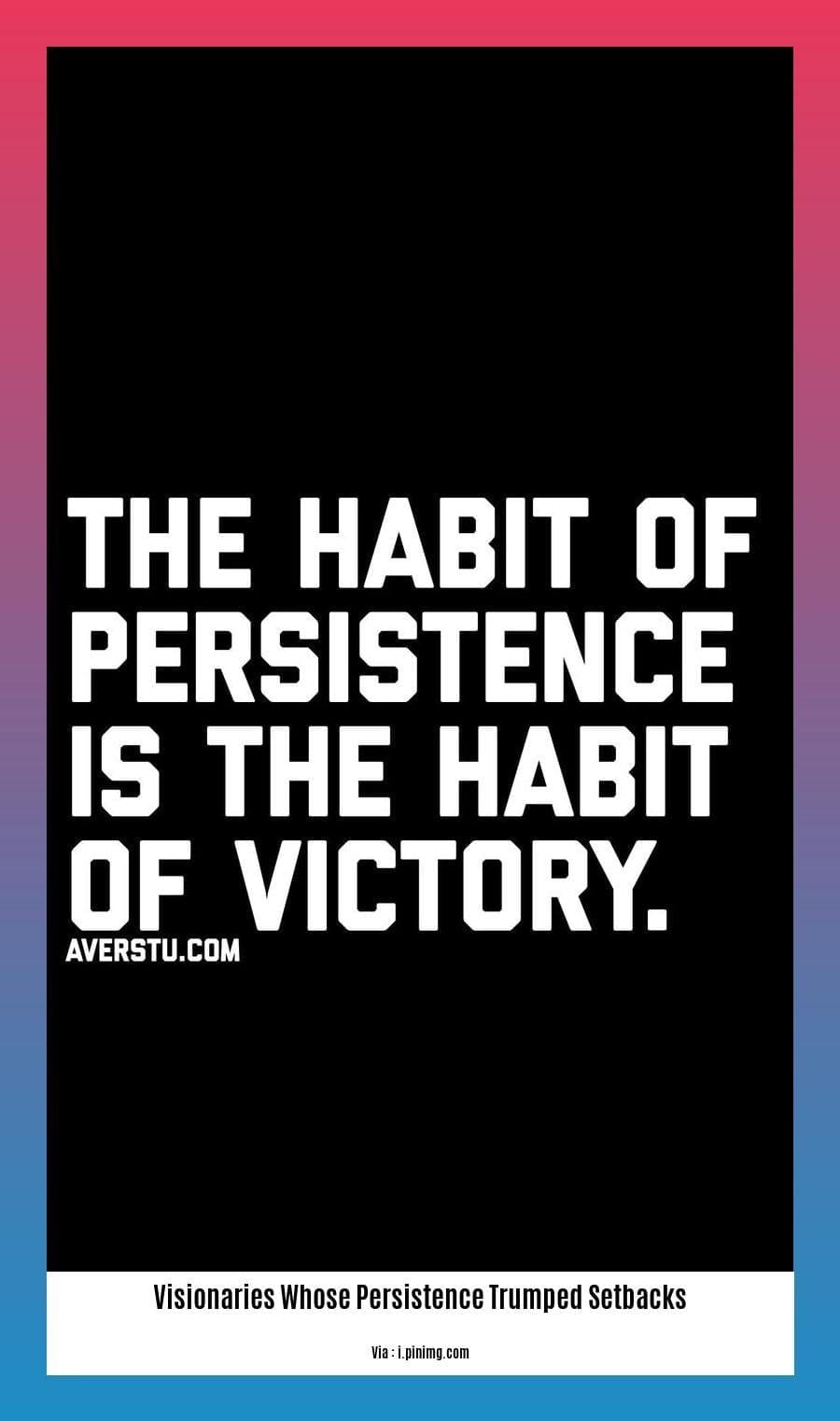 Visionaries Whose Persistence Trumped Setbacks: Unveiling the Power of ...