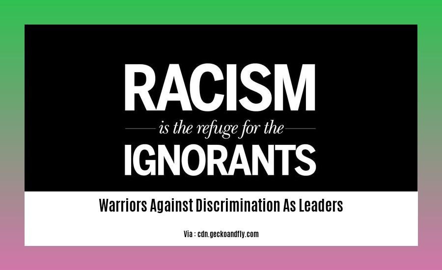 warriors against discrimination as leaders